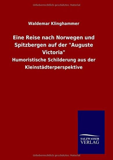 Eine Reise nach Norwegen und Spitzbergen auf der "Auguste Victoria"