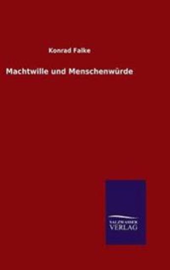 Machtwille und Menschenwürde