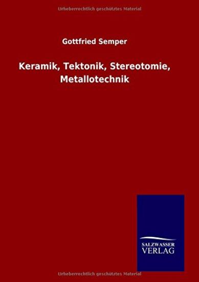 Keramik, Tektonik, Stereotomie, Metallotechnik