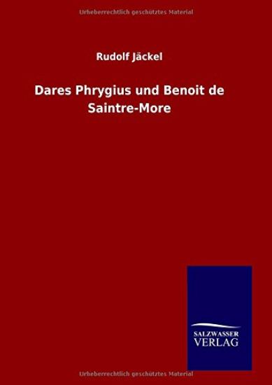 Dares Phrygius und Benoit de Saintre-More