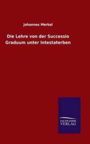 Die Lehre von der Successio Graduum unter Intestaterben