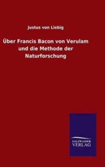 Über Francis Bacon von Verulam und die Methode der Naturforschung
