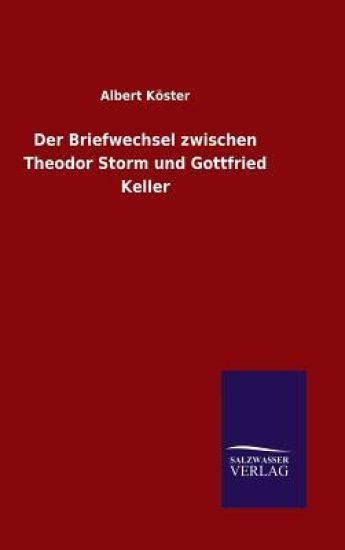 Der Briefwechsel zwischen Theodor Storm und Gottfried Keller