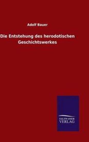 Die Entstehung des herodotischen Geschichtswerkes