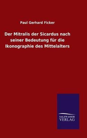 Der Mitralis der Sicardus nach seiner Bedeutung für die Ikonographie des Mittelalters