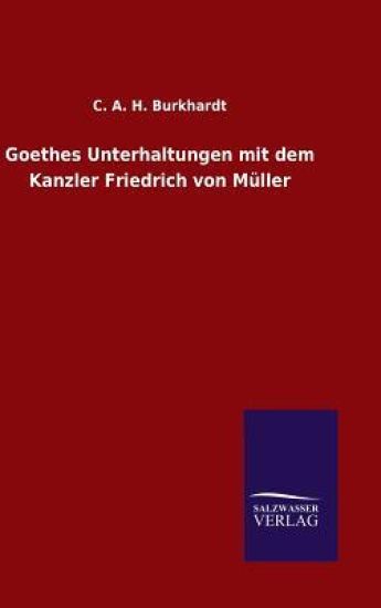 Goethes Unterhaltungen mit dem Kanzler Friedrich von Müller