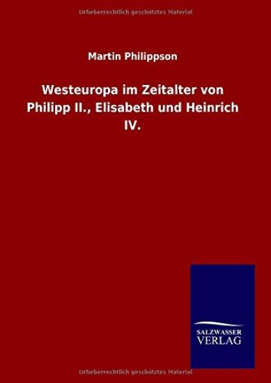Westeuropa im Zeitalter von Philipp II., Elisabeth und Heinrich IV.