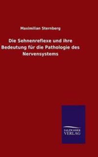 Die Sehnenreflexe und ihre Bedeutung für die Pathologie des Nervensystems