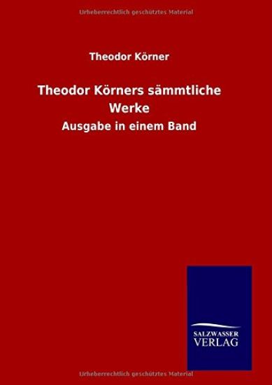 Theodor Körners sämmtliche Werke