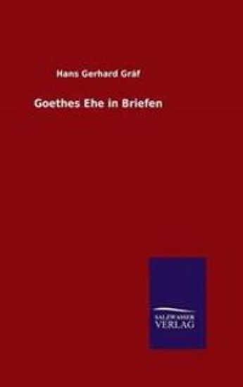 Goethes Ehe in Briefen