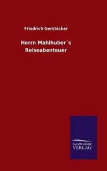 Herrn Mahlhuber´s Reiseabenteuer