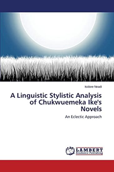 A Linguistic Stylistic Analysis of Chukwuemeka Ike's Novels