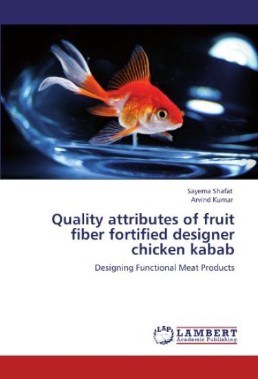 Quality attributes of  fruit fiber  fortified designer chicken kabab