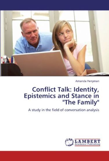Conflict Talk: Identity, Epistemics and Stance in "The Family"