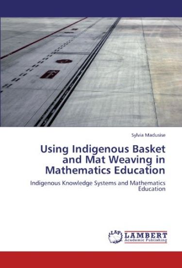 Using Indigenous Basket and Mat Weaving in Mathematics Education