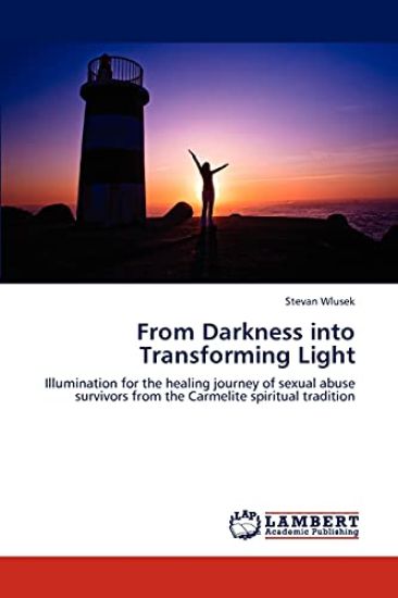 From Darkness Into Transforming Light