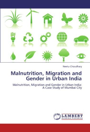 Malnutrition, Migration and Gender in Urban India