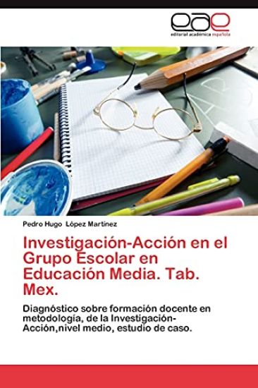 Investigación-Acción en el Grupo Escolar en Educación Media. Tab. Mex.
