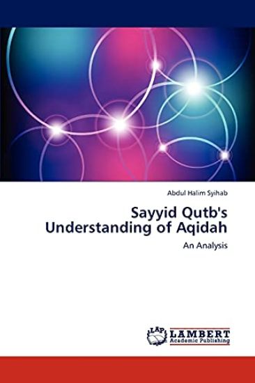 Sayyid Qutb's Understanding of Aqidah