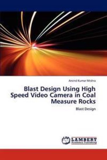 Blast Design Using High Speed Video Camera in Coal Measure Rocks