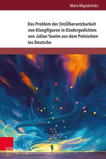 Das Problem Der (Un)Ubersetzbarkeit Von Klangfiguren in Kindergedichten Von Julian Tuwim Aus Dem Polnischen Ins Deutsche