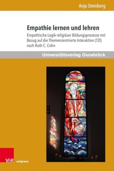 Empathie Lernen Und Lehren: Empathische Logik Religioser Bildungsprozesse Mit Bezug Auf Die Themenzentrierte Interaktion (Tzi) Nach Ruth C. Cohn