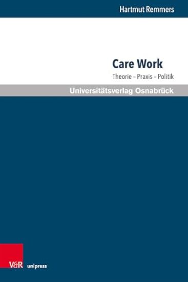 Care Work: Theorie - PRAXIS - Politik