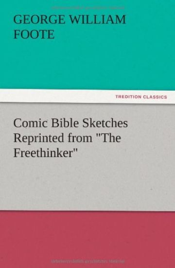 Comic Bible Sketches Reprinted from The Freethinker