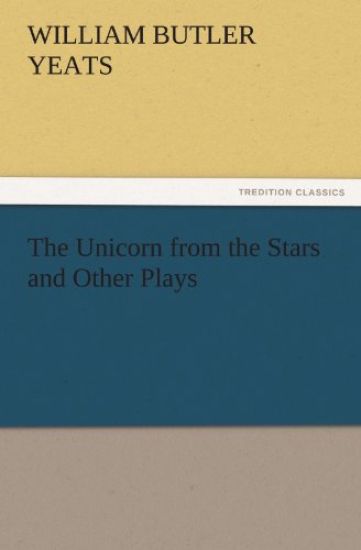 The Unicorn from the Stars and Other Plays