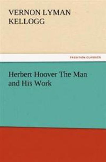 Herbert Hoover The Man and His Work