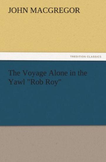 The Voyage Alone in the Yawl Rob Roy