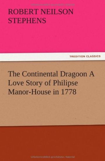 The Continental Dragoon A Love Story of Philipse Manor-House in 1778