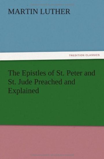 The Epistles of St. Peter and St. Jude Preached and Explained
