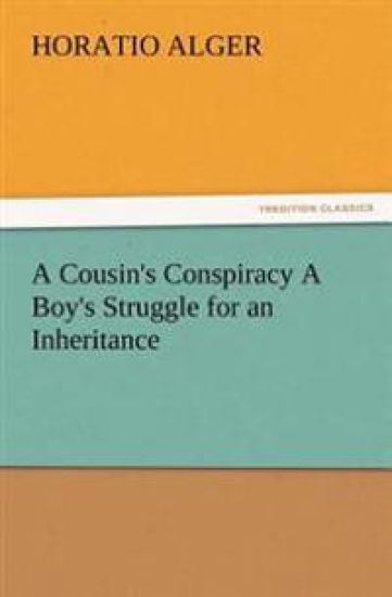 A Cousin's Conspiracy A Boy's Struggle for an Inheritance