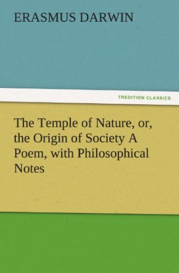 The Temple of Nature, Or, the Origin of Society a Poem, with Philosophical Notes