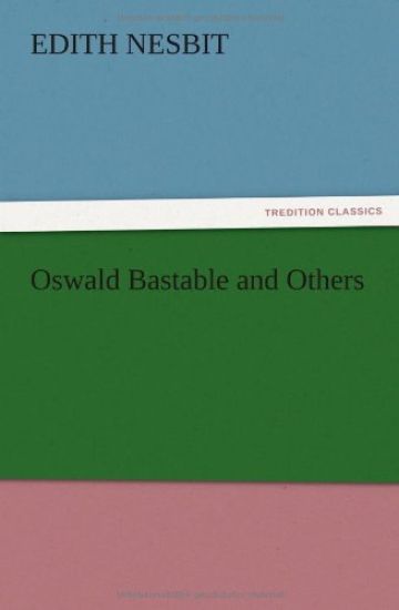 Oswald Bastable and Others
