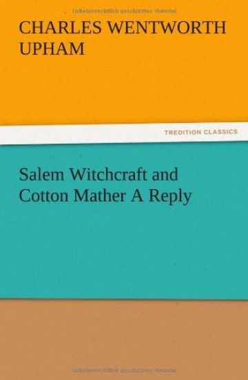Salem Witchcraft and Cotton Mather A Reply