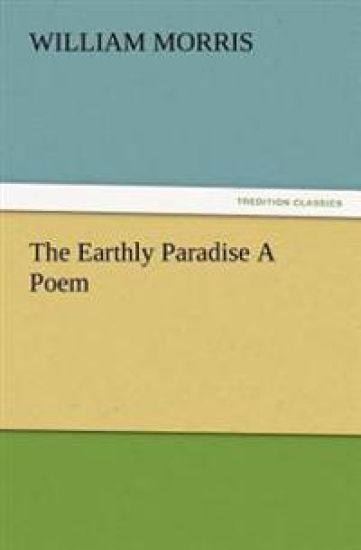 The Earthly Paradise A Poem