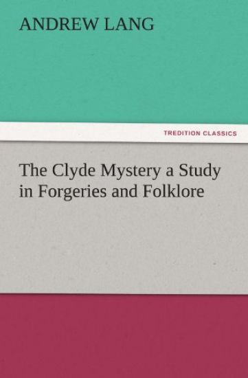 The Clyde Mystery a Study in Forgeries and Folklore