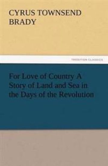 For Love of Country a Story of Land and Sea in the Days of the Revolution