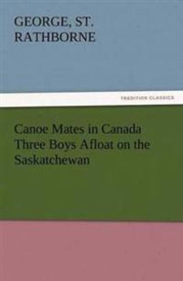 Canoe Mates in Canada Three Boys Afloat on the Saskatchewan