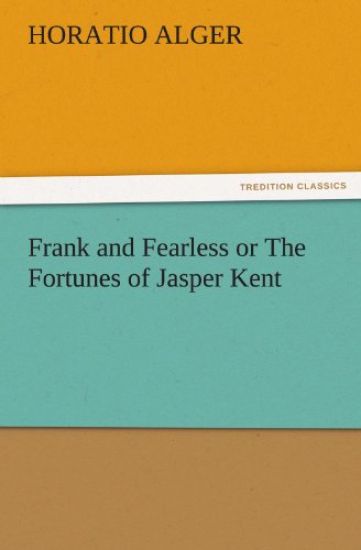 Frank and Fearless or the Fortunes of Jasper Kent