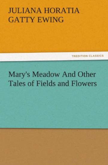Mary's Meadow and Other Tales of Fields and Flowers