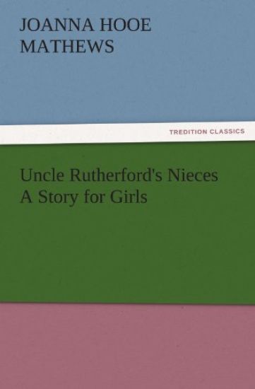 Uncle Rutherford's Nieces a Story for Girls