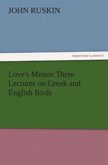 Love's Meinie Three Lectures on Greek and English Birds
