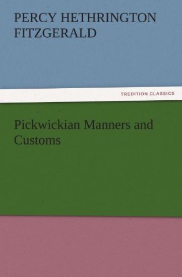 Pickwickian Manners and Customs