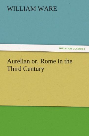 Aurelian Or, Rome in the Third Century