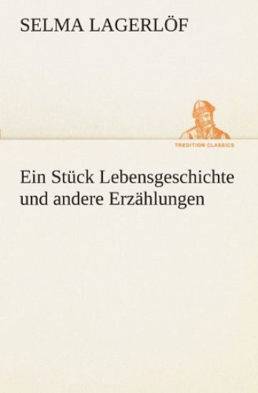 Ein Stuck Lebensgeschichte Und Andere Erzahlungen