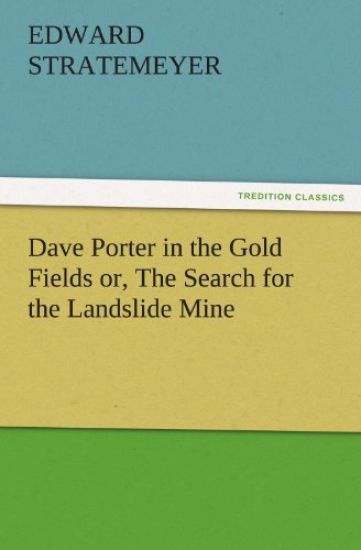 Dave Porter in the Gold Fields Or, the Search for the Landslide Mine