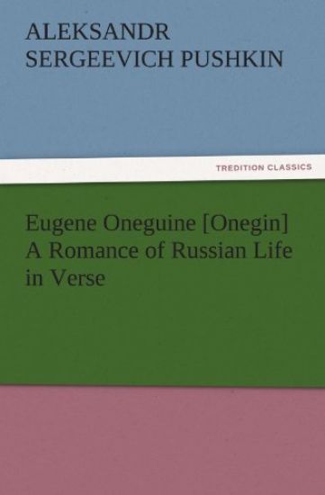 Eugene Oneguine [Onegin] a Romance of Russian Life in Verse